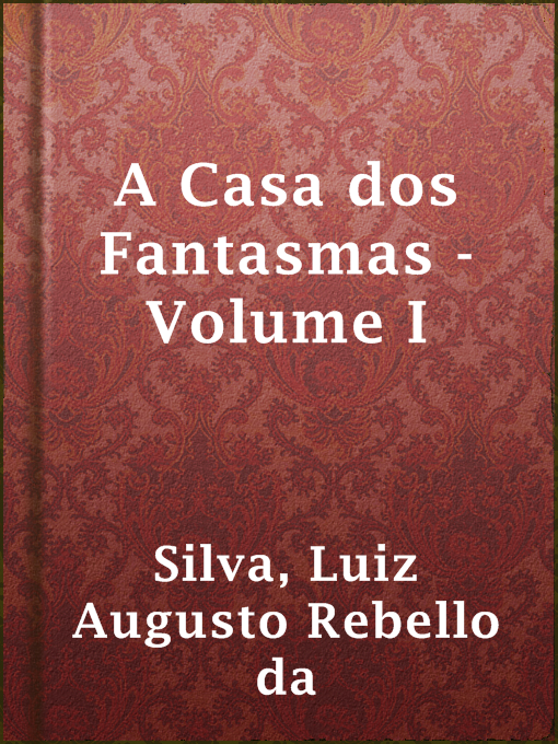 Detalles del título A Casa dos Fantasmas - Volume I de Luiz Augusto Rebello da Silva - Disponible